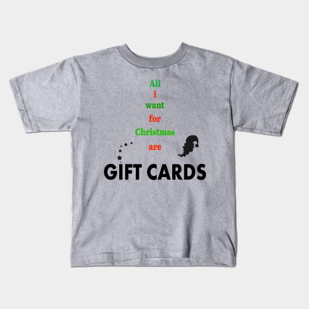 All I want for Christmas are Gift Cards Kids T-Shirt by Seasonal Punk